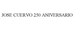 JOSE CUERVO 250 ANIVERSARIO trademark