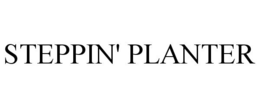STEPPIN' PLANTER trademark