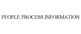 PEOPLE PROCESS INFORMATION trademark