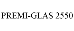 PREMI-GLAS 2550 trademark