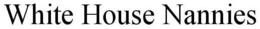 WHITE HOUSE NANNIES trademark