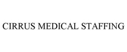 CIRRUS MEDICAL STAFFING trademark