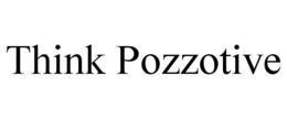 THINK POZZOTIVE trademark