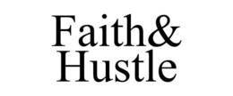 FAITH& HUSTLE trademark