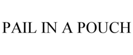 PAIL IN A POUCH trademark