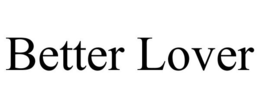 BETTER LOVER trademark