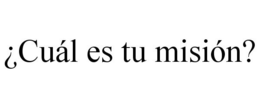 ¿CUÁL ES TU MISIÓN? trademark