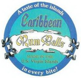 CARIBBEAN RUM BALLS MADE IN THE U.S. VIRGIN ISLANDS A TASTE OF THE ISLANDS IN EVERY BITE! trademark