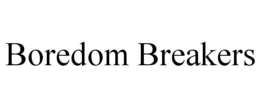 BOREDOM BREAKERS trademark