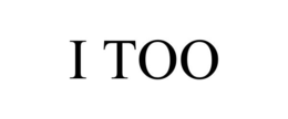 I TOO trademark