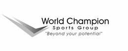 WORLD CHAMPION SPORTS GROUP "BEYOND YOUR POTENTIAL" trademark