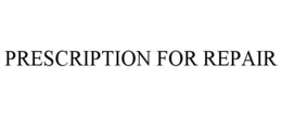 PRESCRIPTION FOR REPAIR trademark