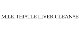 MILK THISTLE LIVER CLEANSE trademark