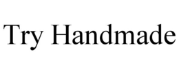 TRY HANDMADE trademark