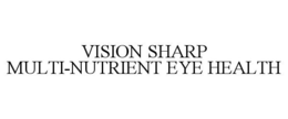 VISION SHARP MULTI-NUTRIENT EYE HEALTH trademark