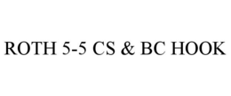 ROTH 5-5 CS & BC HOOK trademark