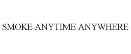 SMOKE ANYTIME ANYWHERE trademark