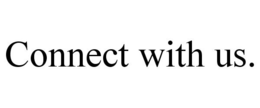 CONNECT WITH US. trademark