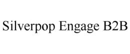 SILVERPOP ENGAGE B2B trademark