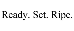 READY. SET. RIPE. trademark