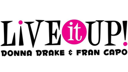 LIVE IT UP! DONNA DRAKE & FRAN CAPO trademark
