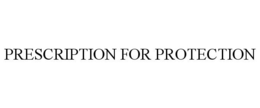 PRESCRIPTION FOR PROTECTION trademark