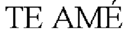 TE AMÉ trademark