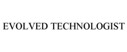 EVOLVED TECHNOLOGIST trademark