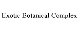 EXOTIC BOTANICAL COMPLEX trademark