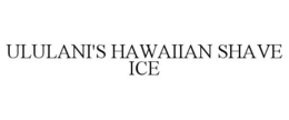 ULULANI'S HAWAIIAN SHAVE ICE trademark