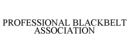 PROFESSIONAL BLACKBELT ASSOCIATION trademark