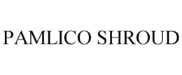 PAMLICO SHROUD trademark