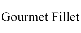 GOURMET FILLET trademark