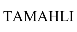 TAMAHLI trademark