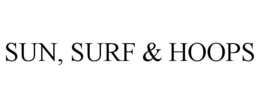 SUN, SURF & HOOPS trademark