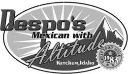 DESPO'S MEXICAN WITH ALTITUDE KETCHUM IDAHO GREAT FOOD SINCE 1983 trademark
