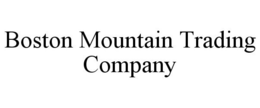 BOSTON MOUNTAIN TRADING COMPANY trademark