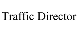 TRAFFIC DIRECTOR trademark