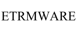 ETRMWARE trademark