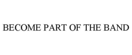 BECOME PART OF THE BAND trademark