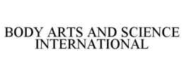BODY ARTS AND SCIENCE INTERNATIONAL trademark