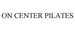 ON CENTER PILATES trademark