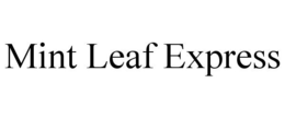 MINT LEAF EXPRESS trademark