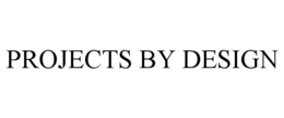 PROJECTS BY DESIGN trademark