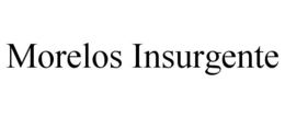 MORELOS INSURGENTE trademark