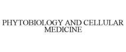 PHYTOBIOLOGY AND CELLULAR MEDICINE trademark