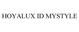 HOYALUX ID MYSTYLE trademark