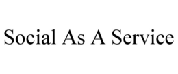 SOCIAL AS A SERVICE trademark