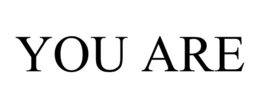 YOU ARE trademark
