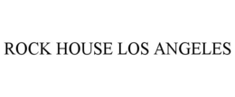 ROCK HOUSE LOS ANGELES trademark